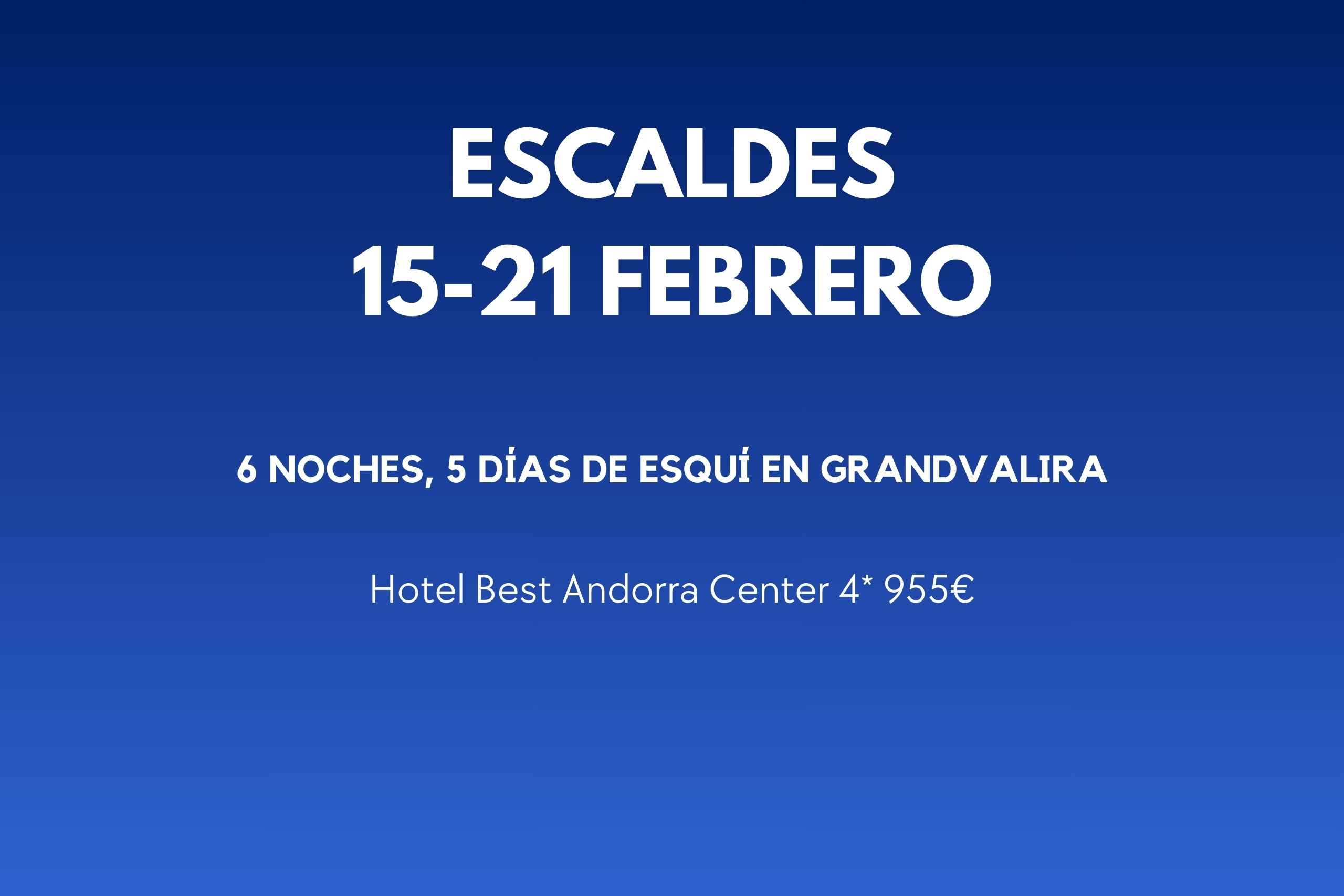 ESCALDES 15-21 FEB