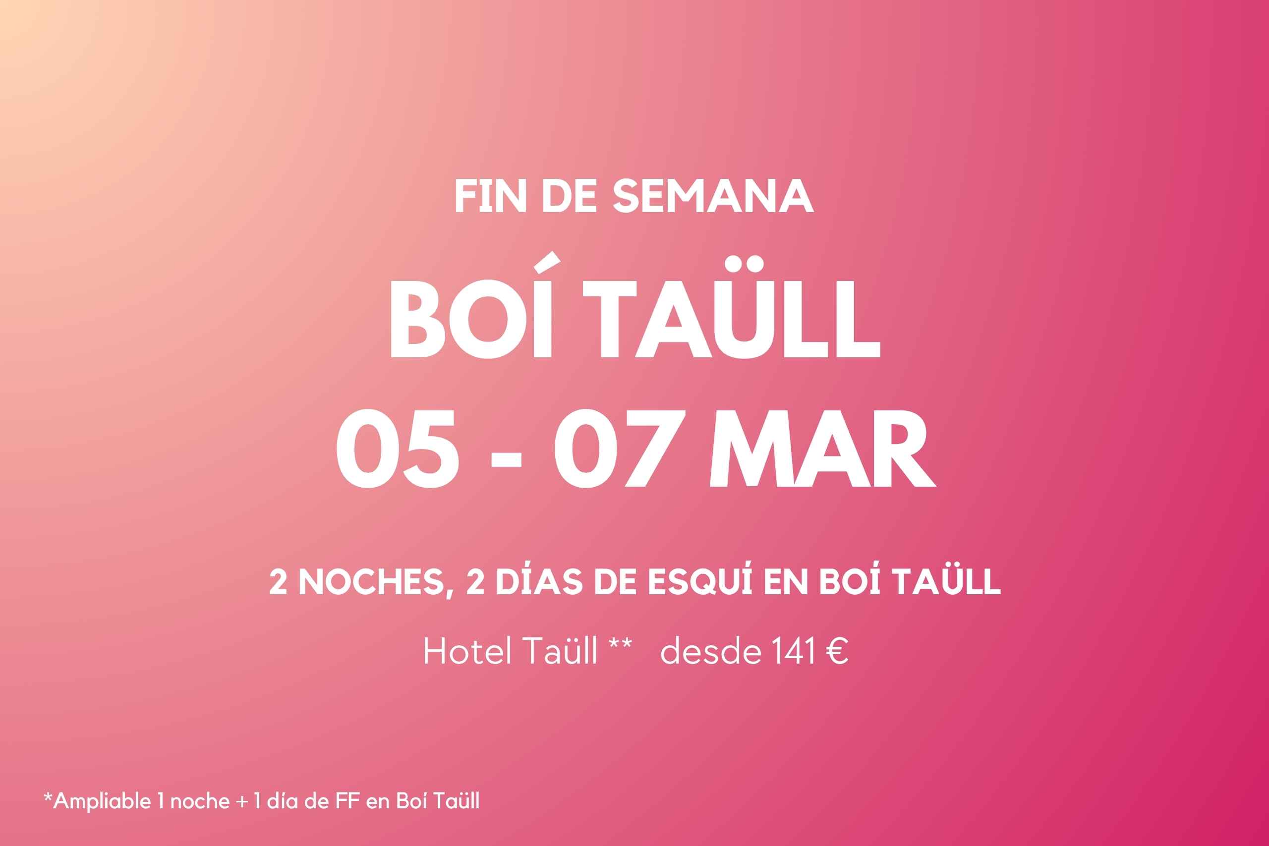 FIN DE SEMANA BOI TAÜLL 05-07 MAR