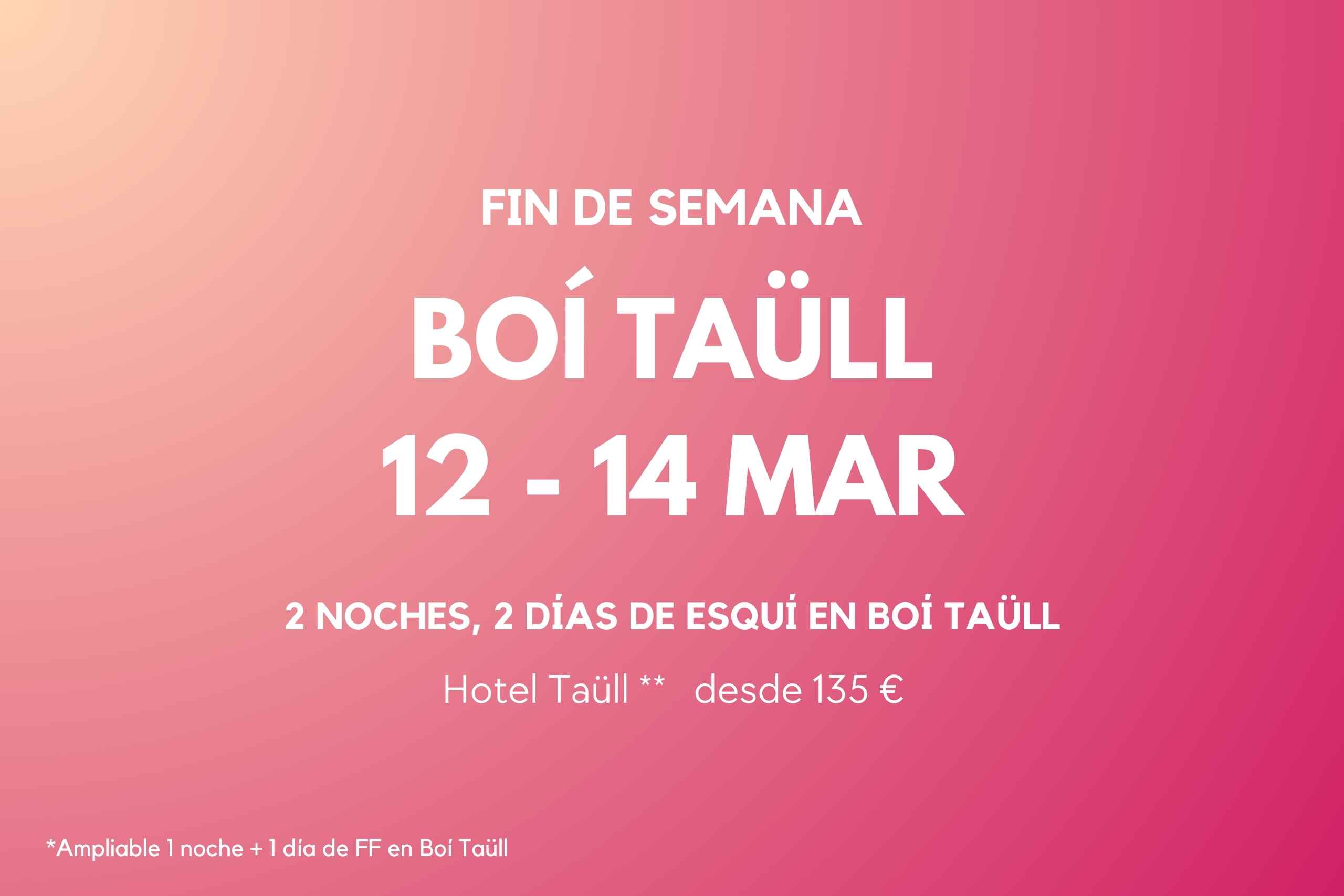 FIN DE SEMANA BOI TAÜLL 12-14 FEB