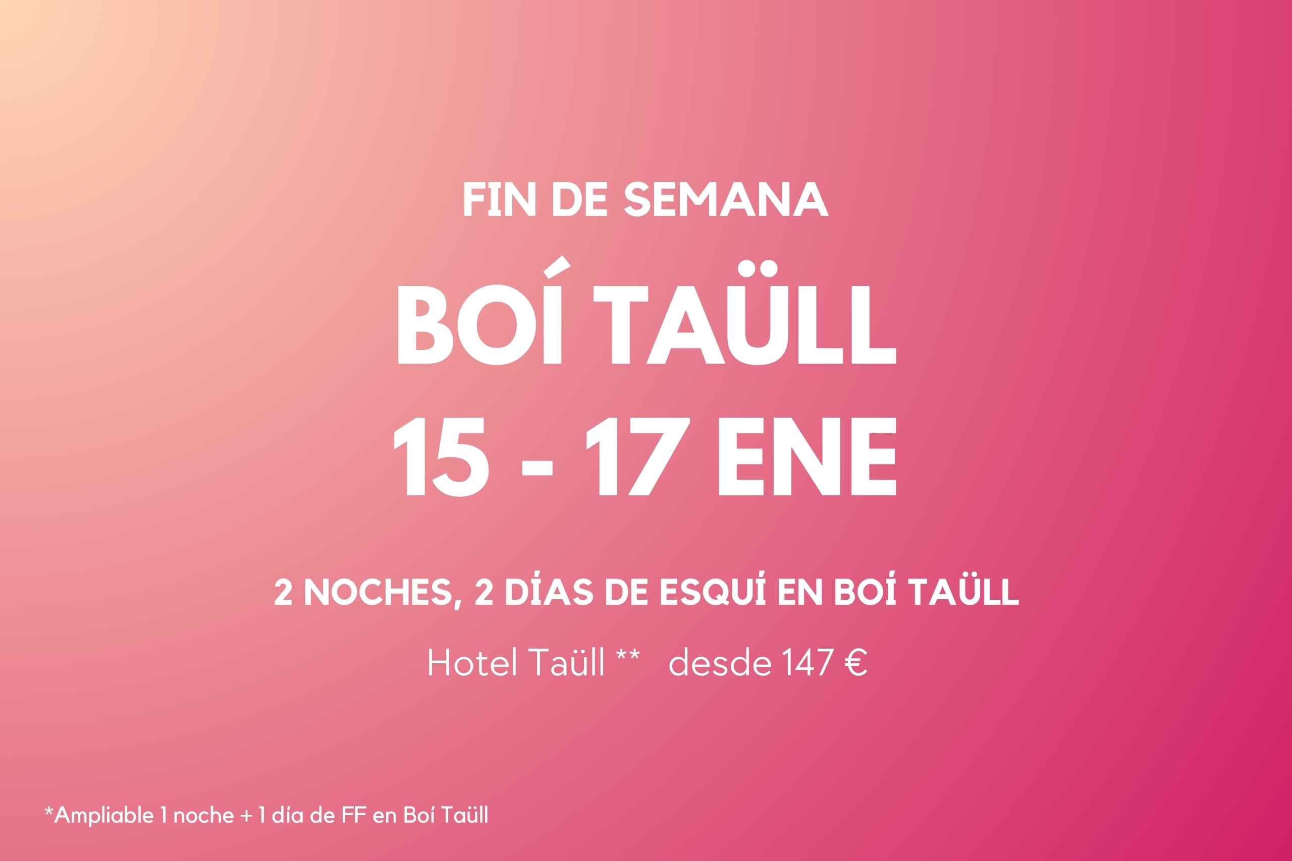 FIN DE SEMANA BOI TAÜLL 15-17 ENE