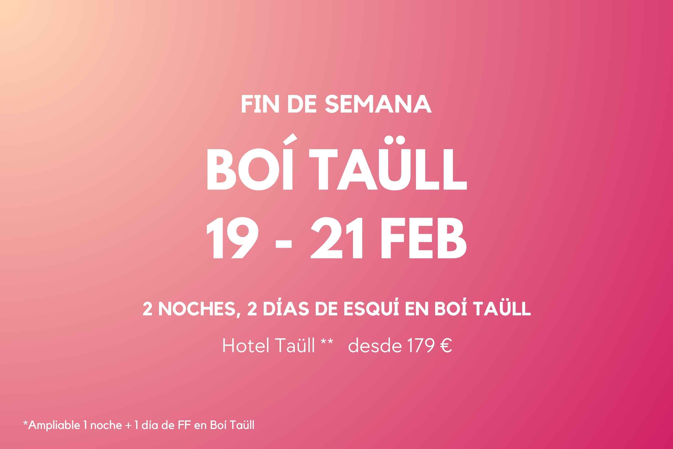 FIN DE SEMANA BOI TAÜLL 19-21 FEB