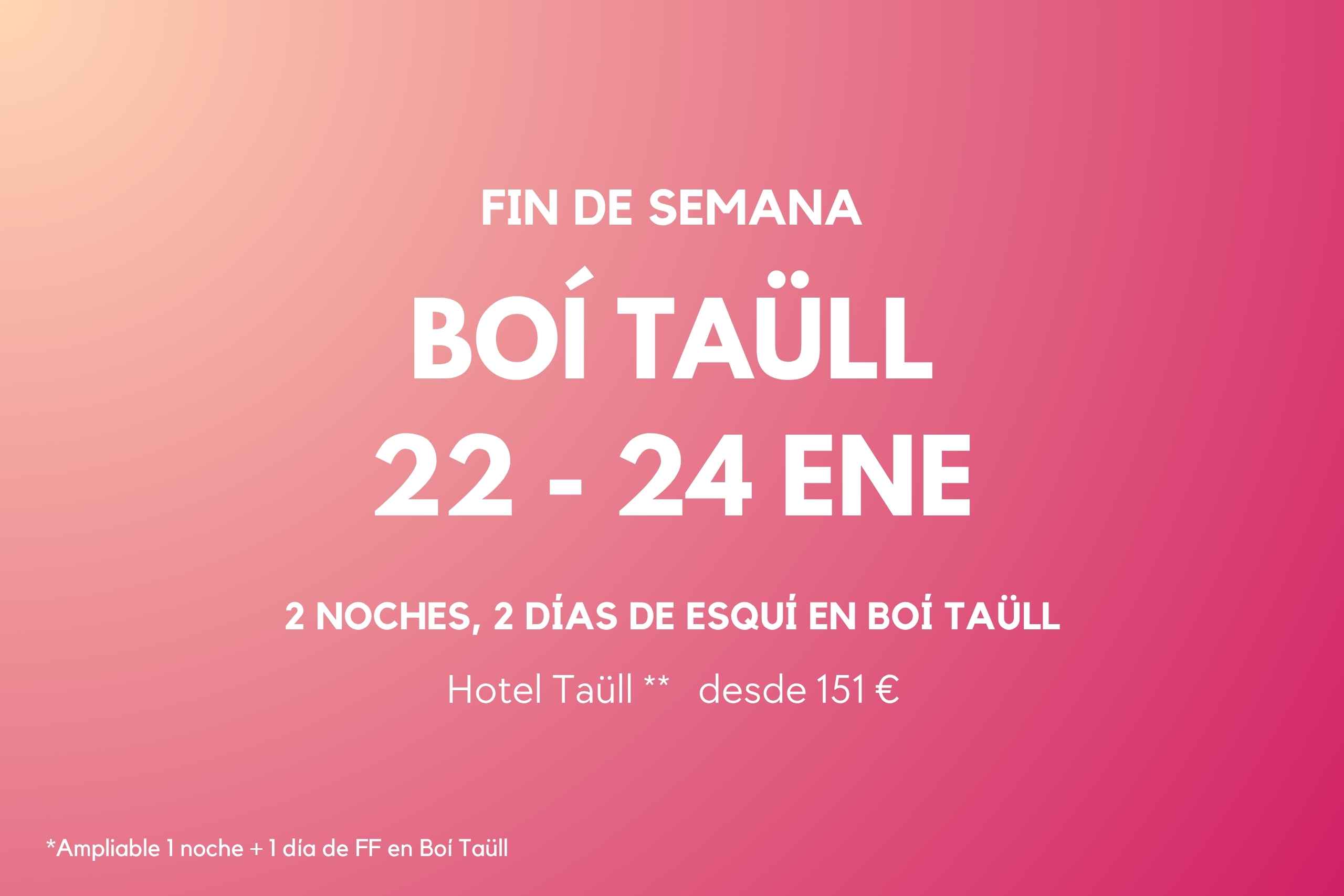 FIN DE SEMANA BOI TAÜLL 22-24 ENE