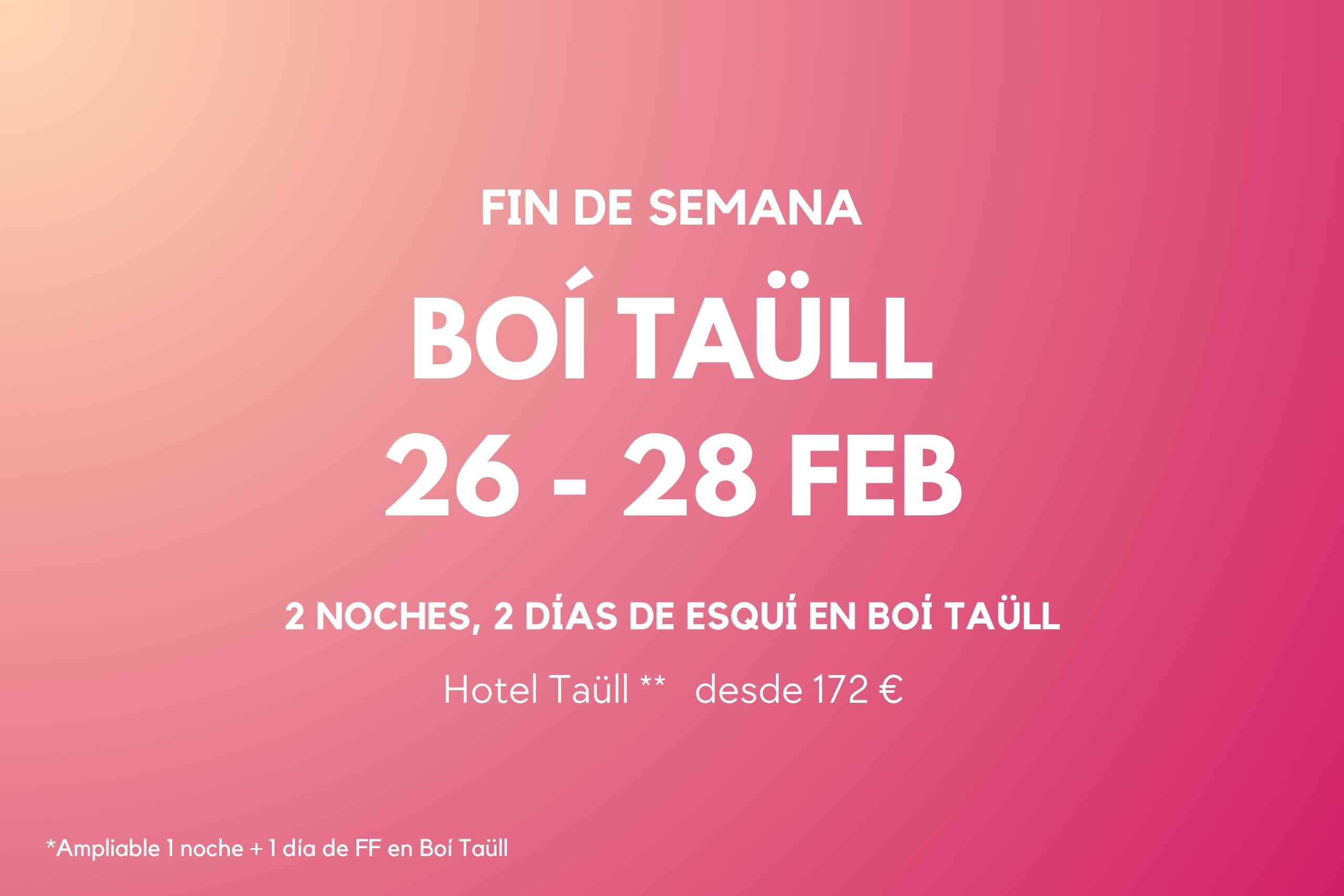 FIN DE SEMANA BOI TAÜLL 26-28 FEB