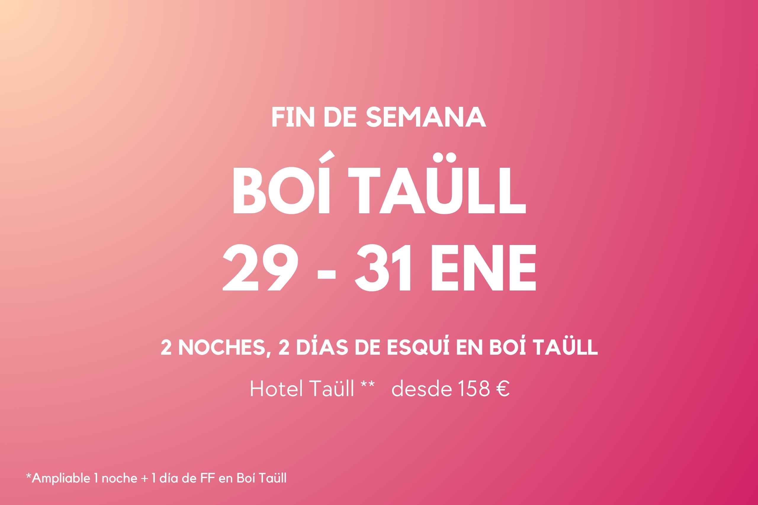 FIN DE SEMANA BOI TAÜLL 29-31 ENE